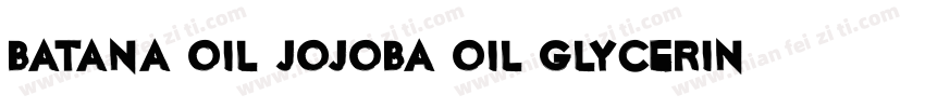 Batana oil Jojoba oil Glycerin Cent字体转换